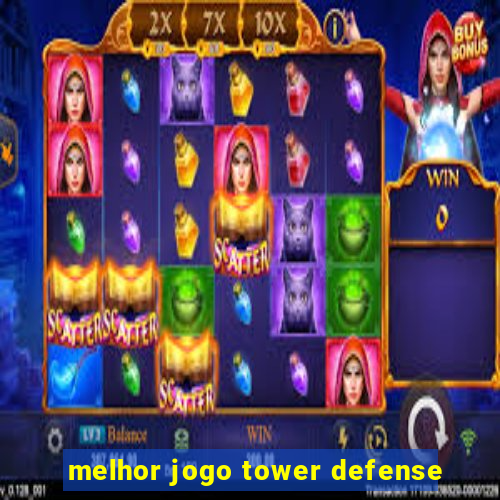 melhor jogo tower defense